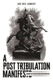 A Post Tribulation Manifesto