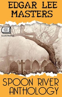 Spoon River Anthology. Illustrated