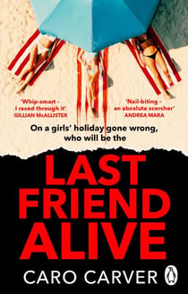 Last Friend Alive - The most gripping friends-to-killers thriller of 2025