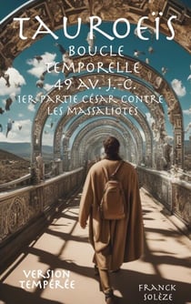 Tauroeïs boucle temporelle 49 av J.-C. 1er partie César contre les Massaliotes - version tempérée