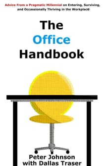 The Office Handbook - Advice from a Pragmatic Millennial, #1