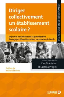 Diriger collectivement un établissement scolaire ? - Enjeux et perspectives de la participation des équipes éducatives et des partenaires de l'école