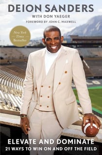 Elevate and Dominate - 21 Waysto Win On and Off the Field