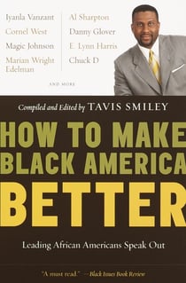 How to Make Black America Better - Leading African Americans Speak Out