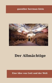 Der Allmächtige - Eine Idee von Gott und der Welt