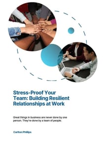 Stress-Proof Your Team: Building Resilient Relationships at Work