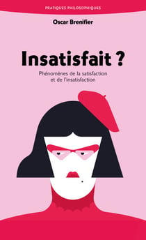 INSATISFAIT ? - Phénomènes de la satisfaction et de l'insatisfaction