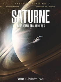 Système Solaire - Tome 03 - Saturne - Saturne, le gardien des anneaux