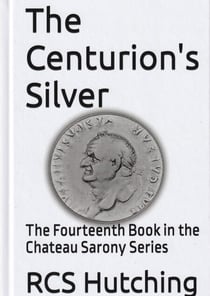 The Centurion's Silver - Chateau Sarony, #14