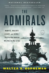 The Admirals - Nimitz, Halsey, Leahy, and King--The Five-Star Admirals Who Won the War at Sea