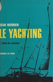 Le yachting (1) - Voile de croisière
