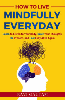 How To Live Mindfully Everyday - The Change You Need, #5