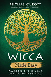 Wicca Made Easy - Awaken the Divine Magic within You