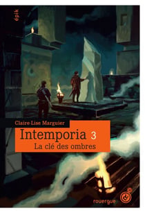 Intemporia tome 3 - La clé des ombres