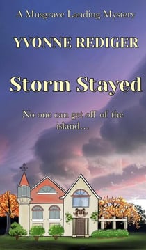 Storm Stayed - Musgrave Landing Mysteries, #4