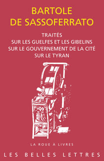Traités - Sur les guelfes et les gibelins. Sur le gouvernement de la cité. Sur le tyran