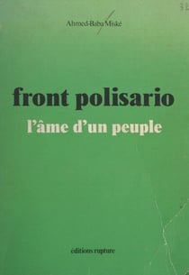 Front Polisario : l'âme d'un peuple - Suivi d'un entretien avec Jean Lacouture