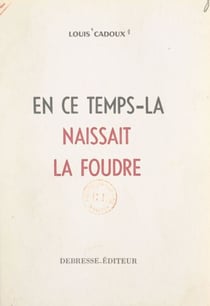 En ce temps-là naissait la foudre