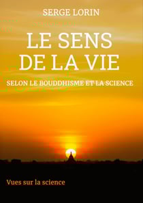 Le sens de la vie selon le bouddhisme et la science