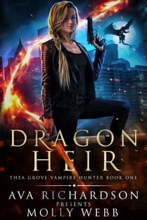 Dragon Heir - Thea Grove Vampire Hunter, #1