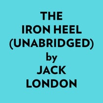 The Iron Heel (Unabridged)