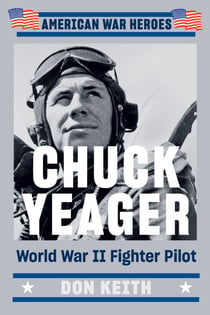 Chuck Yeager - World War II Fighter Pilot