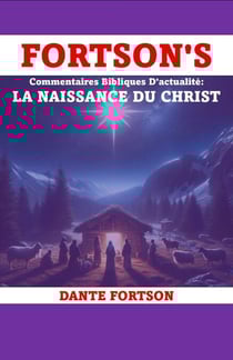 Fortson's Commentaires Bibliques D'actualité: La Naissance Du Christ - Fortson's Commentaires Bibliques D'actualité