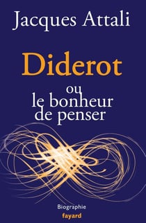 Diderot - ou le bonheur de penser