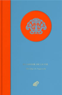 Le Savoir de la vie - Florilège de l’Ayurveda