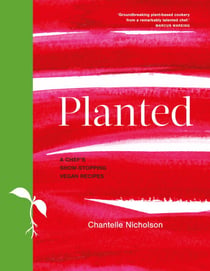 Planted - A chef's show-stopping vegan recipes