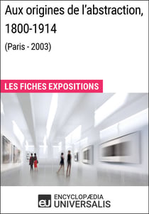 Aux origines de l'abstraction, 1800-1914 (Paris - 2003) - Les Fiches Exposition d'Universalis