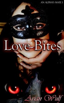 Love Bites - An Alpha's Mate, #1