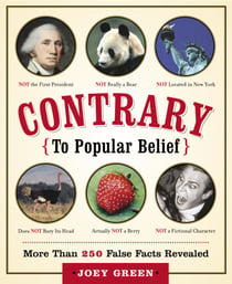 Contrary to Popular Belief - More than 250 False Facts Revealed