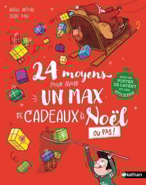24 MOYENS POUR AVOIR UN MAX DE CADEAUX À NOËL (OU PAS!) - 24 petits chapitres à lire comme un calendrier de l'Avent avec un poster et des stickers pour enfants - Dès 7 ans
