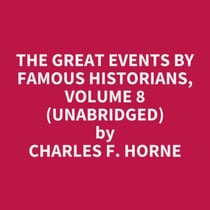 The Great Events by Famous Historians, Volume 8 (UNABRIDGED) - optional