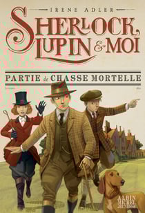 Partie de chasse mortelle - Sherlock, Lupin &amp; moi - tome 9