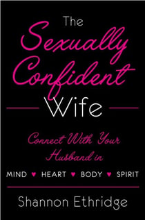 The Sexually Confident Wife - Connecting with Your Husband Mind Body Heart Spirit