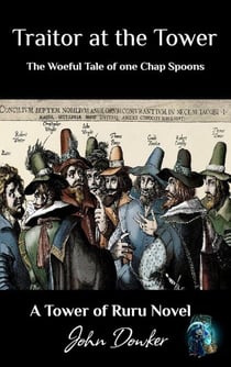 Traitor at the Tower: The Woeful Tale of one Chap Spoons - Tower of Ruru