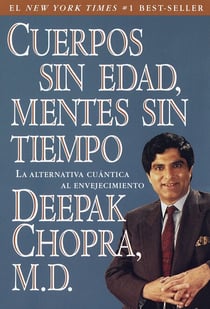 Cuerpos sin edad, mentes sin tiempo - La alternativa cuantica al envejecimiento