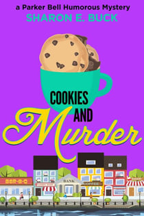 Cookies and Murder - Parker Bell Humorous Mystery, #7