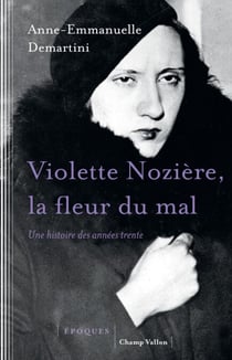 Violette Nozière, la fleur du mal - Une histoire des années trente