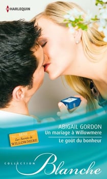 Un mariage à Willowmere - Le goût du bonheur - T3&4 - Les secrets de Willowmere
