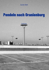 Pendeln nach Oranienburg - Gedichte