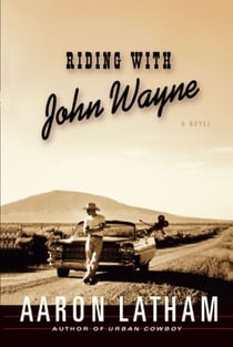Riding with John Wayne - A Novel