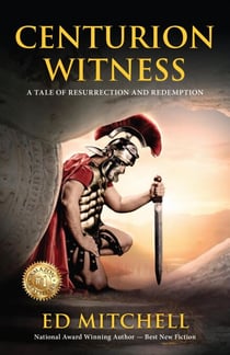 Centurion Witness - A tale of resurrection and redemption