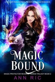 Magic Bound – A Steamy Paranormal Reverse Harem Romance - Magic Protector Reverse Harem Trilogy, #2