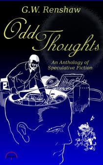 Odd Thoughts: An Anthology of Speculative Fiction