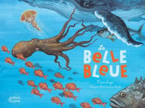 La Belle Bleue - L’écosystème marin comme si on y était !