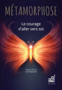 Métamorphose - Le courage d'aller vers soi