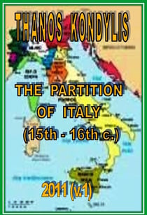 Thanos Kondylis, ?he Partition of Italy (15th -16th c.)